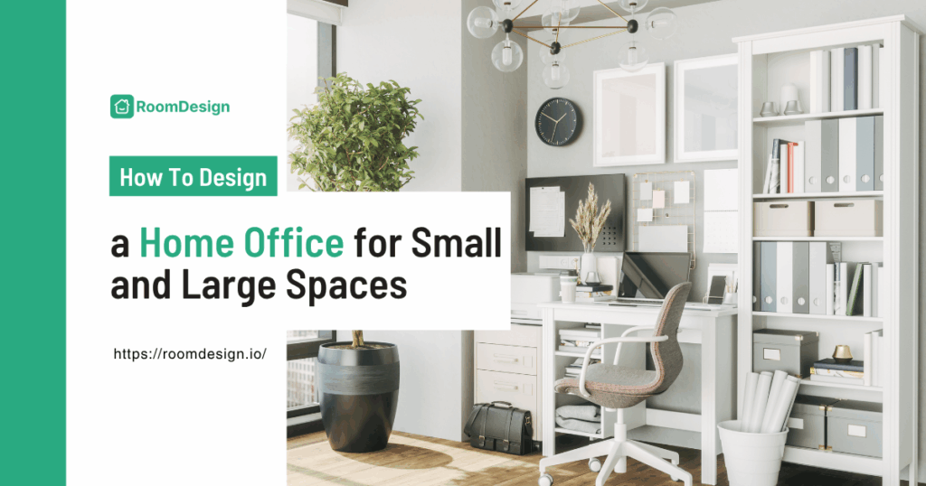 How to Design a Home Office for Small and Large Spaces