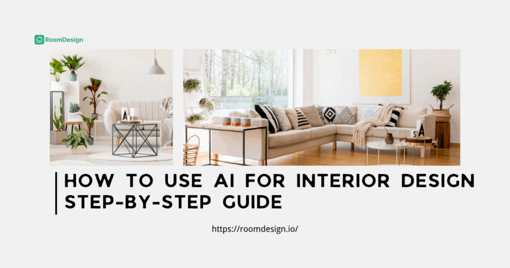 How to Use AI for Interior Design: A Step-by-Step Guide