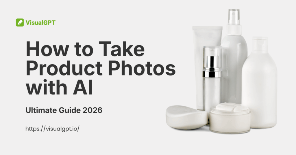Ultimate Guide 2026: How to Take Product Photos with AI